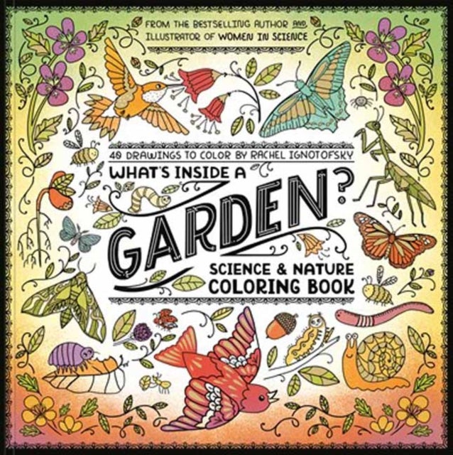 What's Inside a Garden?: Science and Nature Coloring Book - 40 Drawings to Color