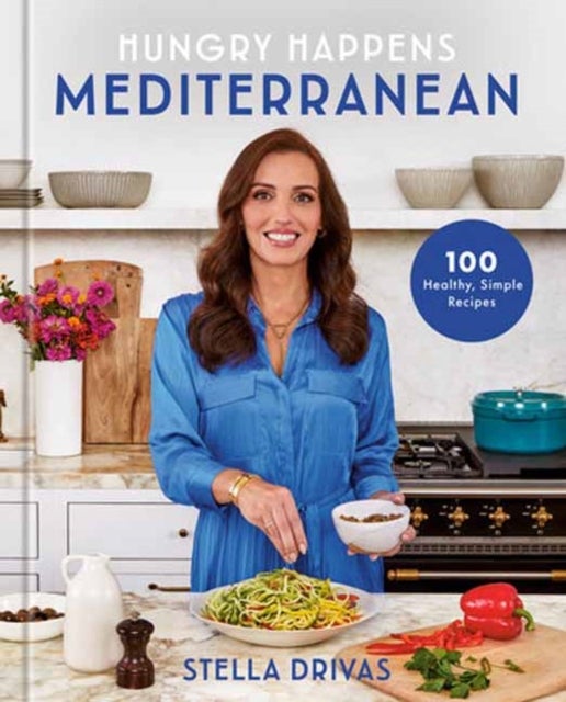 Hungry Happens: Mediterranean - 100 Healthy, Simple Recipes: A Cookbook
