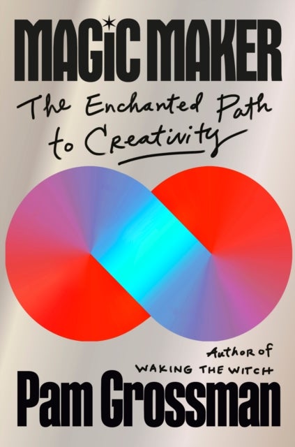 Magic Maker - The Enchanted Path to Creativity
