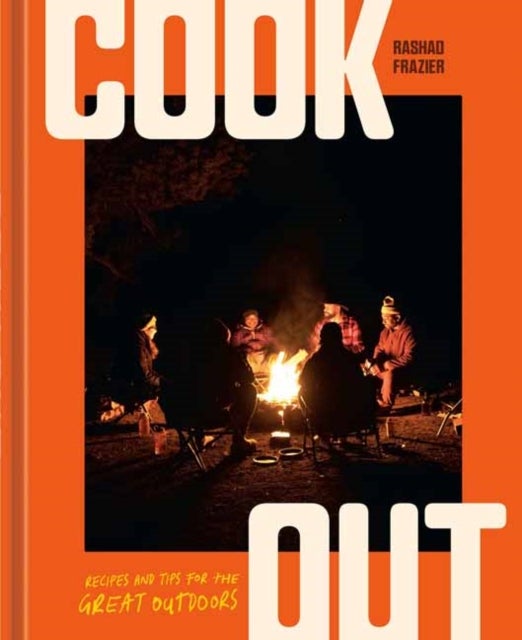 Cook Out - Recipes and Tips for the Great Outdoors [An Outdoor Cookbook]