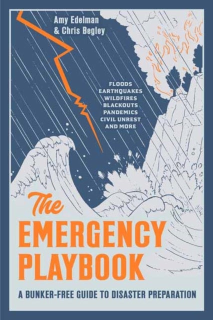 The Emergency Playbook - A Bunker-Free Guide to Disaster Preparation
