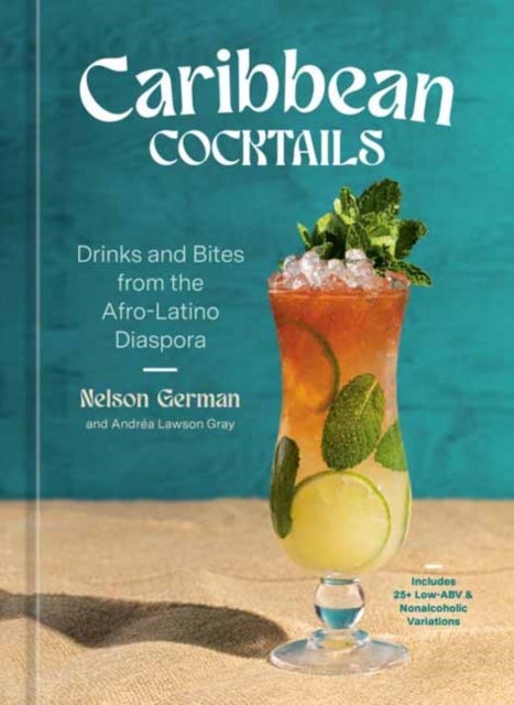 Caribbean Cocktails - Drinks and Bites from the Afro-Latino Diaspora [A Cocktail and Non-Alcoholic Drink Recipe Book]