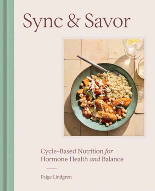 Sync & Savor - Cycle-Based Nutrition for Hormone Health and Balance