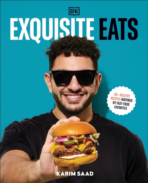 Exquisite Eats - 85+ Healthy Recipes Inspired by Fast-Food Favorites