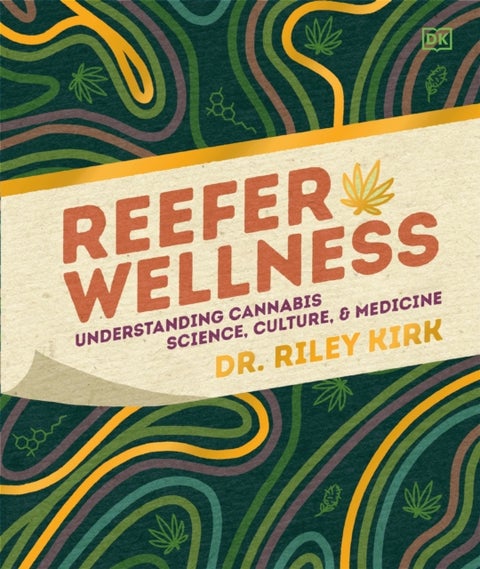 Reefer Wellness - Understanding Cannabis Science, Culture, and Medicine