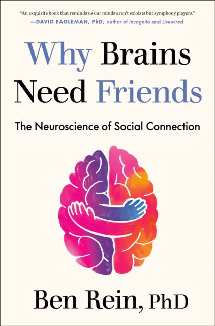 Why Brains Need Friends - The Neuroscience of Social Connection