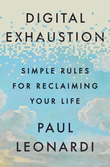 Digital Exhaustion - Simple Rules for Reclaiming Your Life