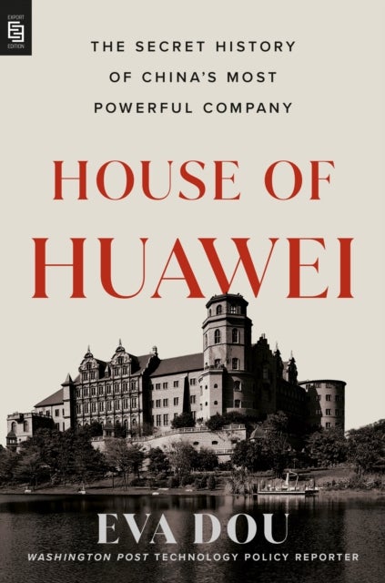 House of Huawei - The Secret History of China's Most Powerful Company