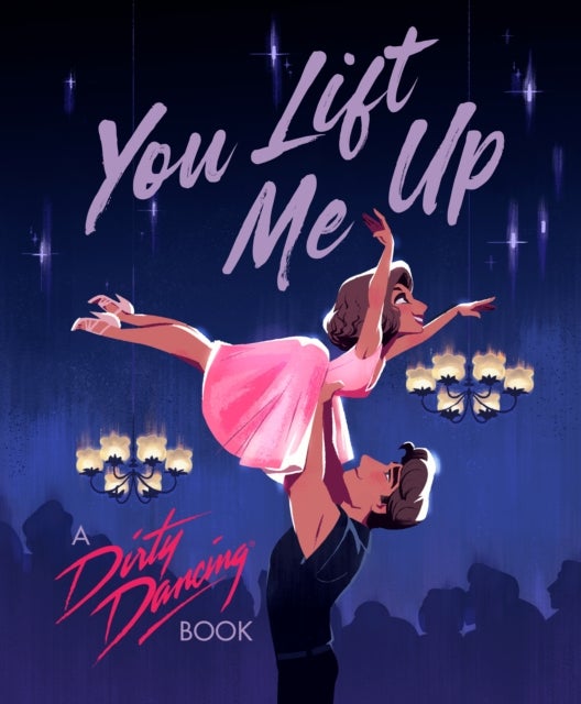 You Lift Me Up - A Dirty Dancing Book