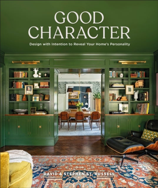 Good Character - Design with Intention to Reveal Your Home’s Personality