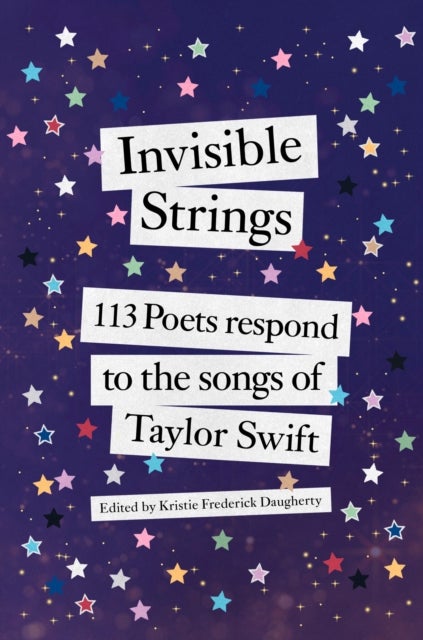 Invisible Strings - 113 Poets Respond to the Songs of Taylor Swift