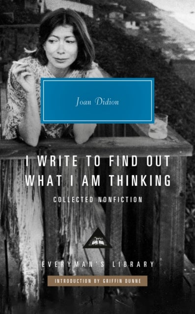 I Write to Find Out What I Am Thinking - Collected Nonfiction