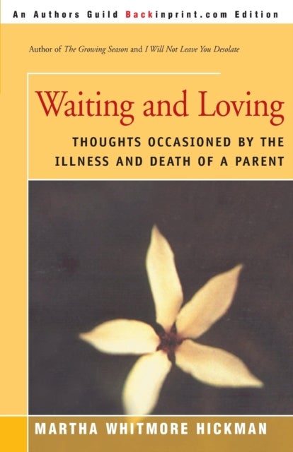 Waiting and Loving - Thoughts Occasioned by the Illness and Death of a Parent