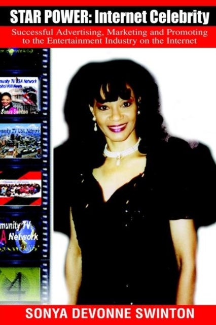 Star Power - Internet Celebrity: Successful Advertising, Marketing and Promoting to the Entertainment Industry on the Internet