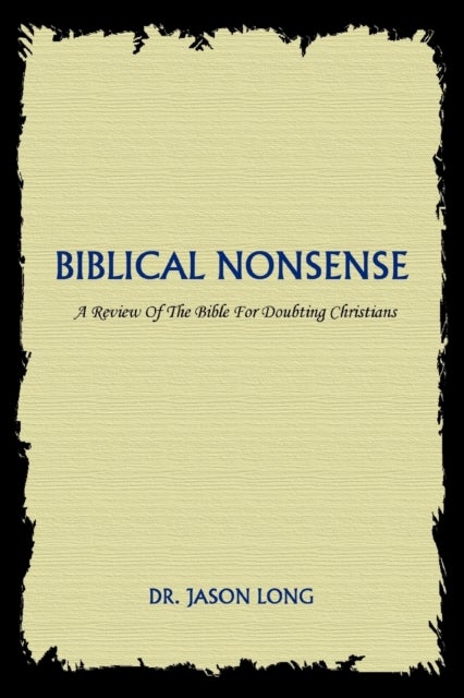 Biblical Nonsense - A Review of the Bible for Doubting Christians