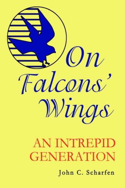 On Falcons' Wings - An Intrepid Generation