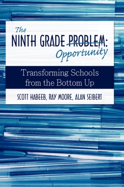 The Ninth Grade Opportunity - Transforming Schools from the Bottom Up
