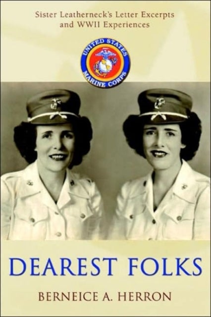 Dearest Folks - Sister Leatherneck's Letter Excerpts and WWII Experiences