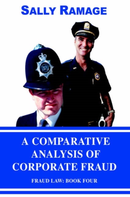 A Comparative Analysis of Corporate Fraud - Fraud Law: Book Four
