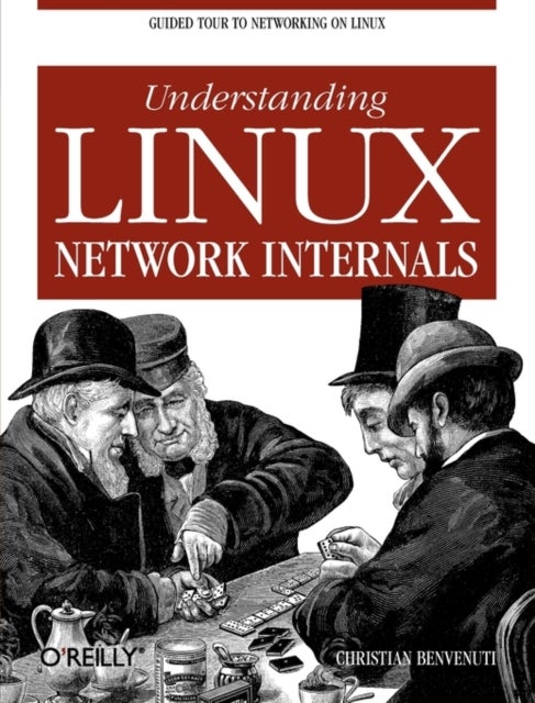 Understanding Linux Network Internals - Guided Tour to Networking on Linux