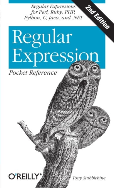 Regular Expression Pocket Reference - Regular Expressions for Perl, Ruby, Php, Python, C, Java and .Net