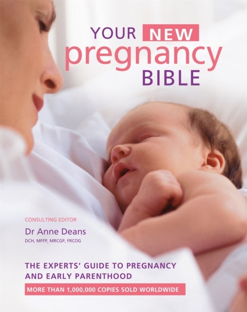 Your New Pregnancy Bible - The Experts' Guide to Pregnancy and Early Parenthood