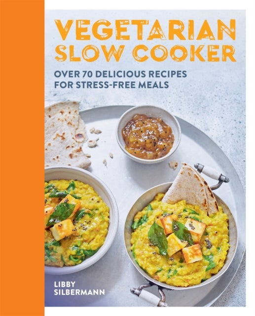 Vegetarian Slow Cooker - Over 70 delicious recipes for stress-free meals