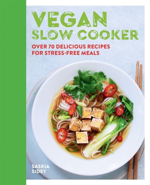 Vegan Slow Cooker - Over 70 delicious recipes for stress-free meals