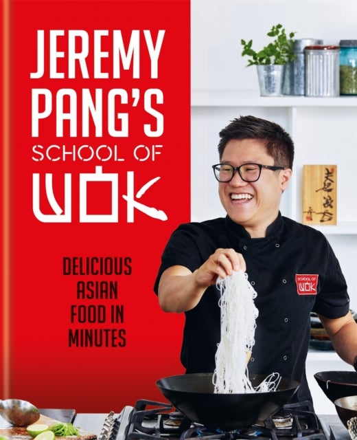 Jeremy Pang's School of Wok - Delicious Asian Food in Minutes
