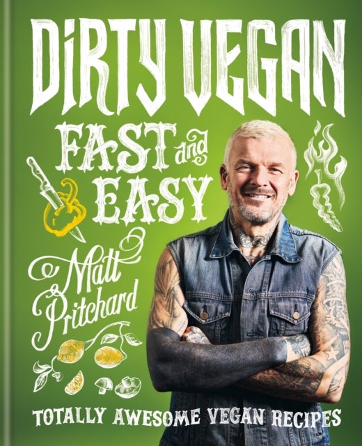 Dirty Vegan Fast and Easy - Totally awesome vegan recipes