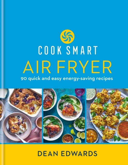 Cook Smart: Air Fryer - 90 quick and easy energy-saving recipes