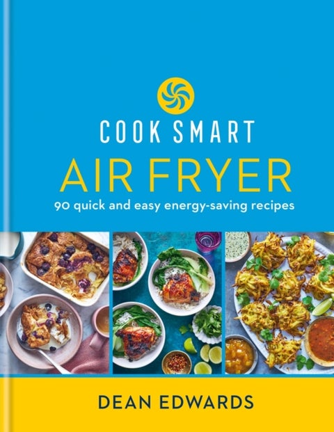 Cook Smart: Air Fryer - 90 quick and easy energy-saving recipes