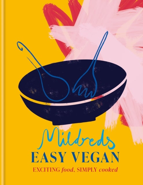 Mildreds Easy Vegan - Exciting food, simply cooked