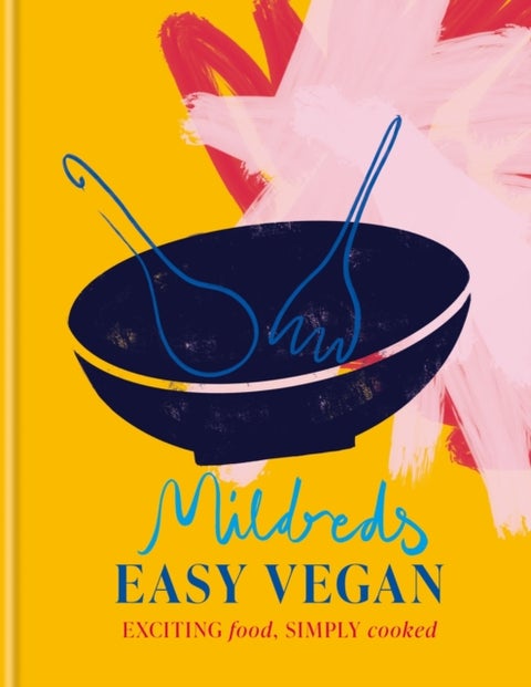 Mildreds Easy Vegan - Exciting food, simply cooked