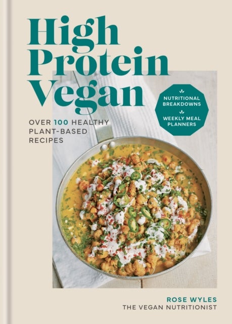 High Protein Vegan - Over 100 healthy plant-based recipes