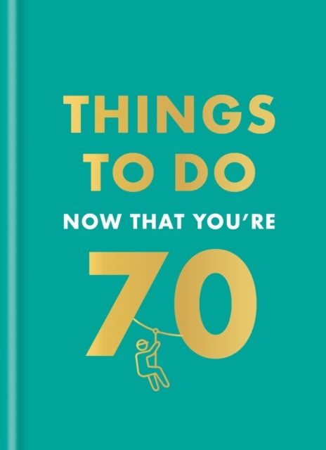 Things to Do Now That You're 70