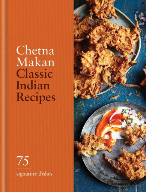 Classic Indian Recipes - 75 Signature Dishes