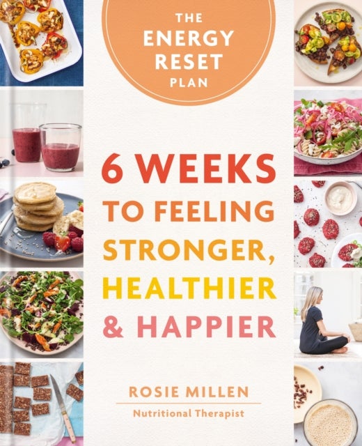 The Energy Reset Plan - 6 Weeks to Feeling Stronger, Healthier & Happier