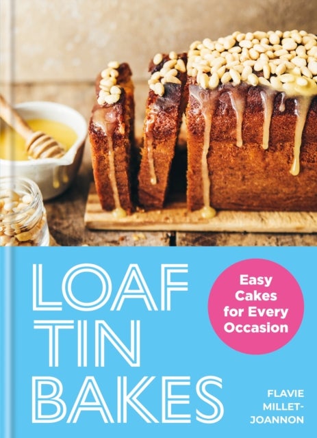 Loaf Tin Bakes - Easy Cakes for Every Occasion