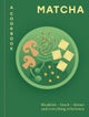 Matcha: A Cookbook