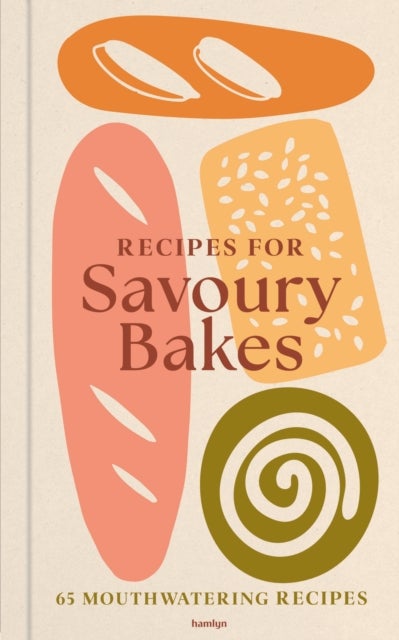 Recipes for Savoury Bakes - An indispensable collection of tasty and tempting recipes