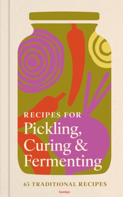 Recipes for Pickling & Preserving - An indispensable collection of tangy and tasty recipes