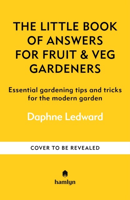 The Little Book of Advice for Fruit & Veg Gardeners - All of your gardening questions answered