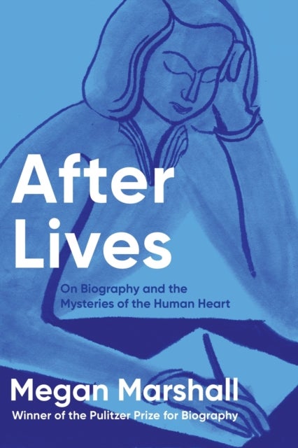 After Lives - On Biography and the Mysteries of the Human Heart