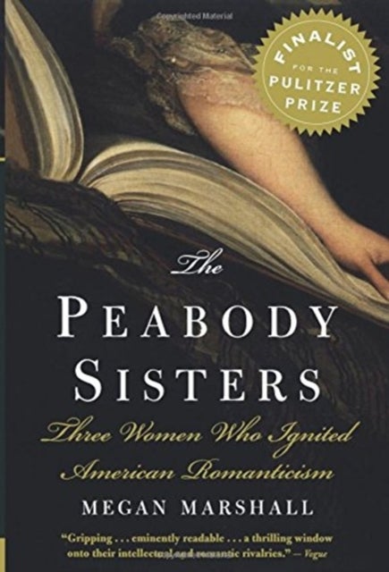 The Peabody Sisters - Three Women Who Ignited American Romanticism
