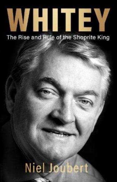 Whitey - The Rise and Rule of the Shoprite King