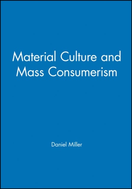 Material Culture and Mass Consumerism