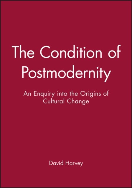 The Condition of Postmodernity - An Enquiry into the Origins of Cultural Change