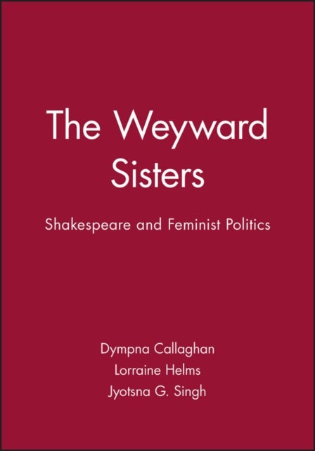 The Weyward Sisters - Shakespeare and Feminist Politics