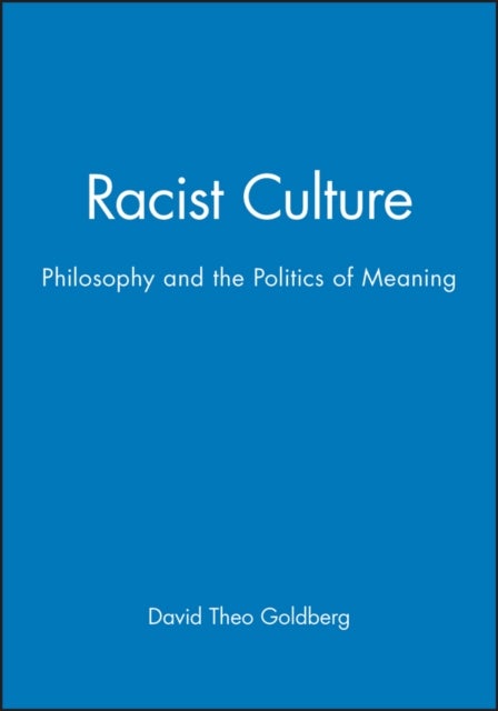 Racist Culture - Philosophy and the Politics of Meaning